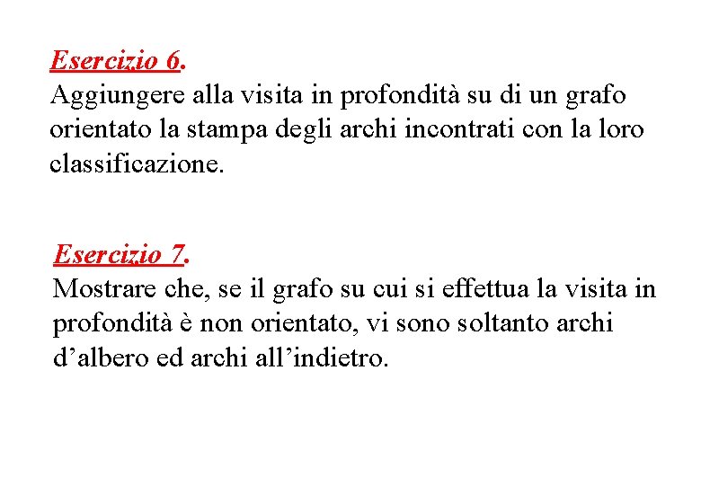 Esercizio 6. Aggiungere alla visita in profondità su di un grafo orientato la stampa