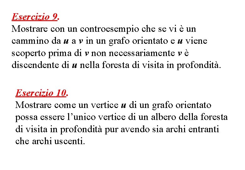 Esercizio 9. Mostrare con un controesempio che se vi è un cammino da u