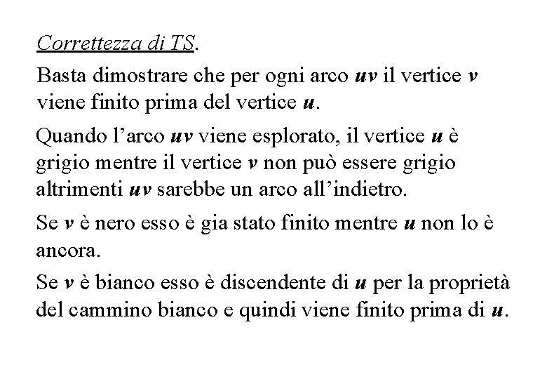 Correttezza di TS. Basta dimostrare che per ogni arco uv il vertice v viene