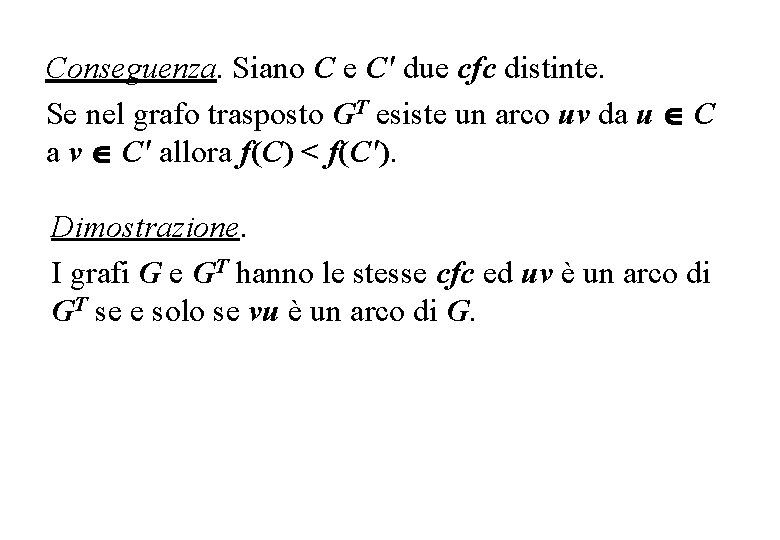 Conseguenza. Siano C e C' due cfc distinte. Se nel grafo trasposto GT esiste