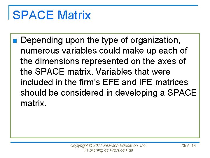 SPACE Matrix n Depending upon the type of organization, numerous variables could make up