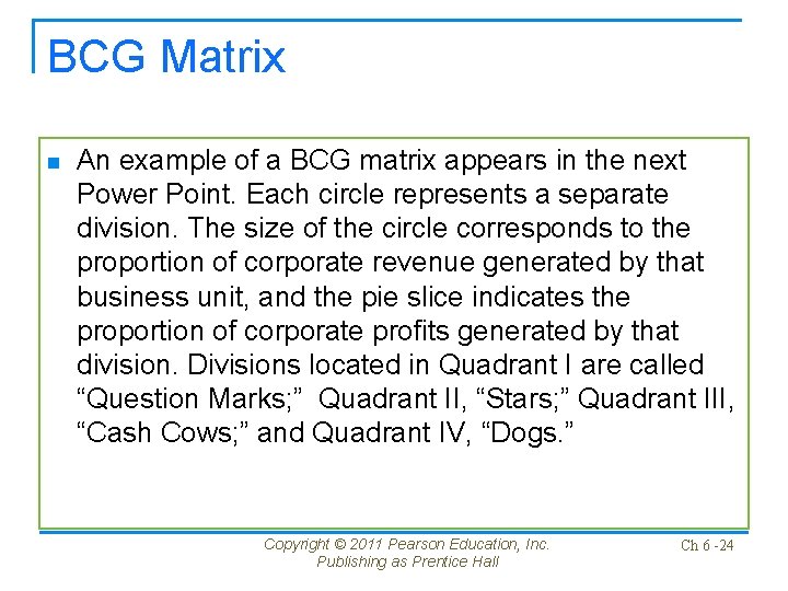 BCG Matrix n An example of a BCG matrix appears in the next Power BCG Matrix n An example of a BCG matrix appears in the next Power