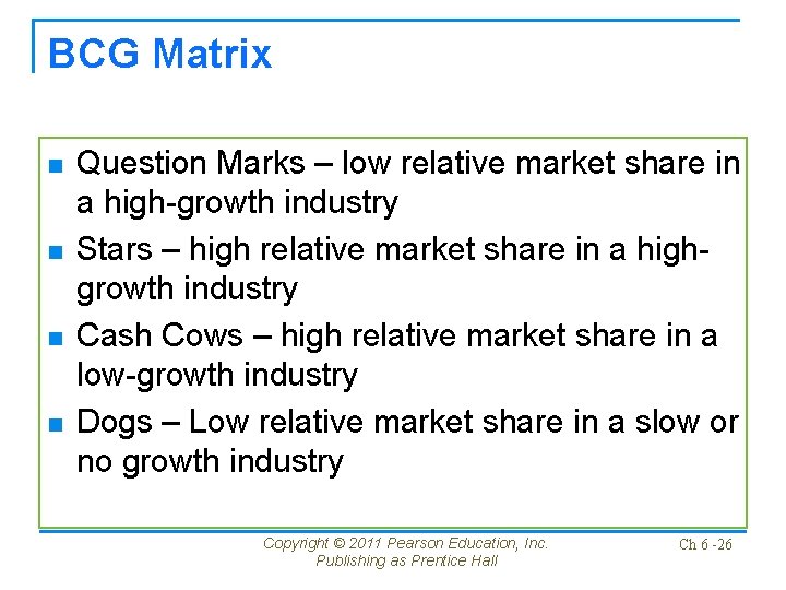 BCG Matrix n n Question Marks – low relative market share in a high-growth BCG Matrix n n Question Marks – low relative market share in a high-growth