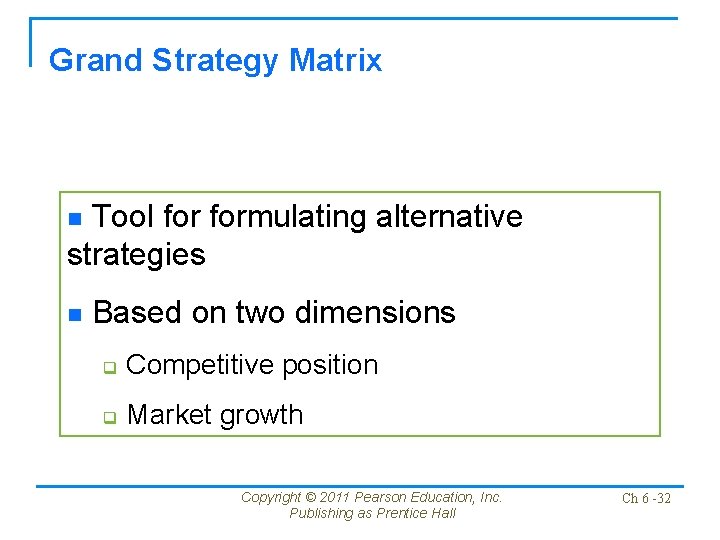 Grand Strategy Matrix Tool formulating alternative strategies n n Based on two dimensions q Grand Strategy Matrix Tool formulating alternative strategies n n Based on two dimensions q