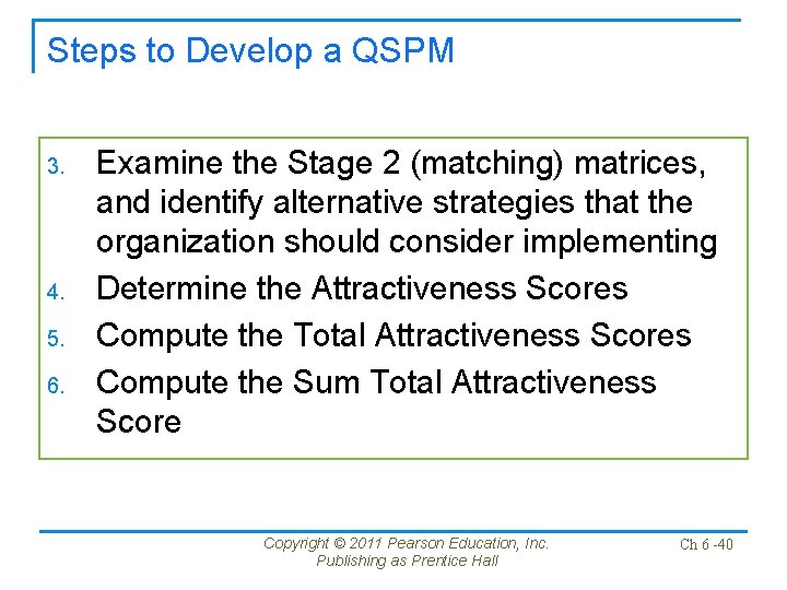 Steps to Develop a QSPM 3. 4. 5. 6. Examine the Stage 2 (matching) Steps to Develop a QSPM 3. 4. 5. 6. Examine the Stage 2 (matching)
