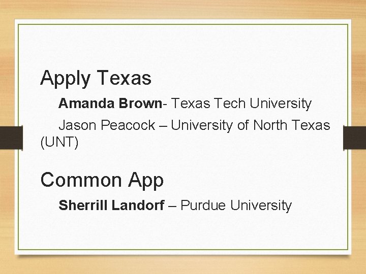 Apply Texas Amanda Brown- Texas Tech University Jason Peacock – University of North Texas