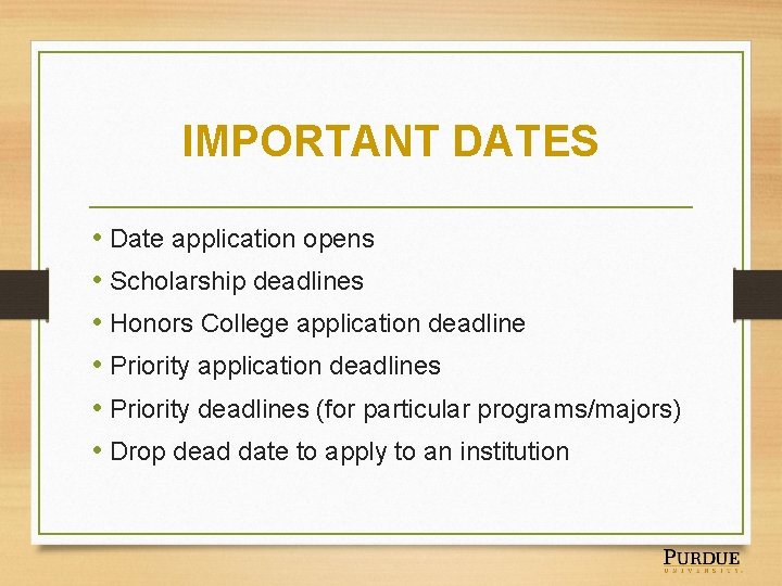 IMPORTANT DATES • Date application opens • Scholarship deadlines • Honors College application deadline