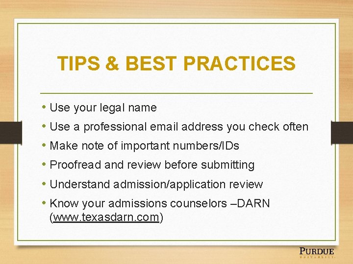 TIPS & BEST PRACTICES • Use your legal name • Use a professional email