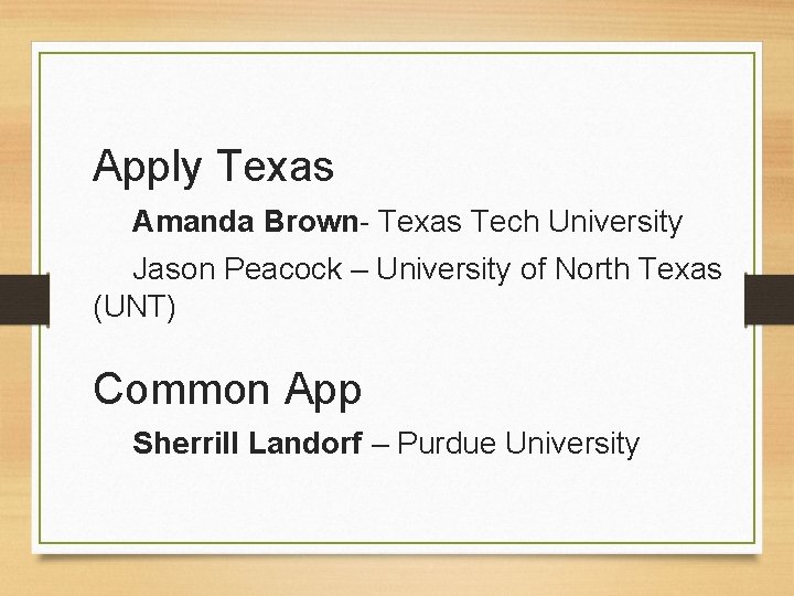 Apply Texas Amanda Brown- Texas Tech University Jason Peacock – University of North Texas