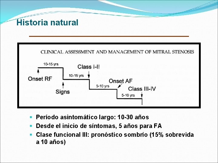 Historia natural § Período asintomático largo: 10 -30 años § Desde el inicio de