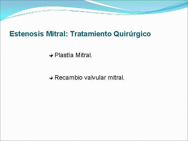 Estenosis Mitral: Tratamiento Quirúrgico Plastía Mitral. Recambio valvular mitral. 