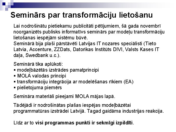 Seminārs par transformāciju lietošanu Lai nodrošinātu pietiekamu publicitāti pētījumiem, šā gada novembrī noorganizēts publisks Seminārs par transformāciju lietošanu Lai nodrošinātu pietiekamu publicitāti pētījumiem, šā gada novembrī noorganizēts publisks