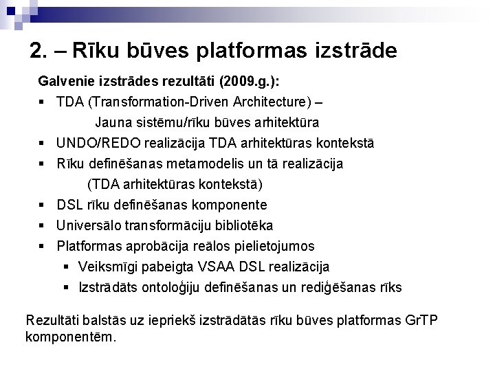 2. – Rīku būves platformas izstrāde Galvenie izstrādes rezultāti (2009. g. ): § TDA