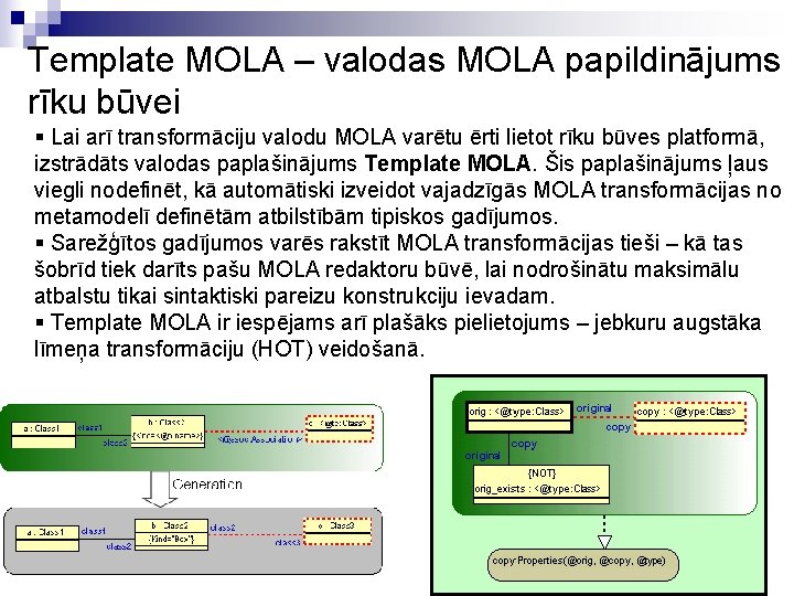 Template MOLA – valodas MOLA papildinājums rīku būvei § Lai arī transformāciju valodu MOLA Template MOLA – valodas MOLA papildinājums rīku būvei § Lai arī transformāciju valodu MOLA