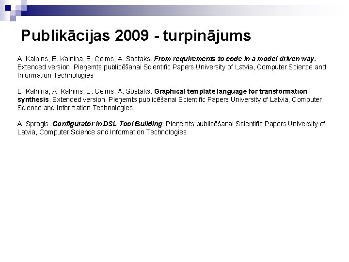 Publikācijas 2009 - turpinājums A. Kalnins, E. Kalnina, E. Celms, A. Sostaks. From requirements