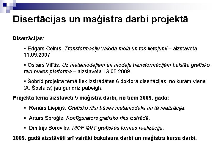 Disertācijas un maģistra darbi projektā Disertācijas: § Edgars Celms. Transformāciju valoda mola un tās