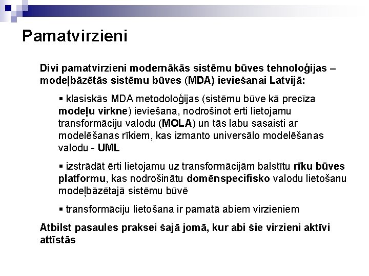 Pamatvirzieni Divi pamatvirzieni modernākās sistēmu būves tehnoloģijas – modeļbāzētās sistēmu būves (MDA) ieviešanai Latvijā: