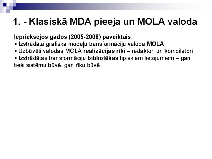 1. - Klasiskā MDA pieeja un MOLA valoda Iepriekšējos gados (2005 -2008) paveiktais: § 1. - Klasiskā MDA pieeja un MOLA valoda Iepriekšējos gados (2005 -2008) paveiktais: §