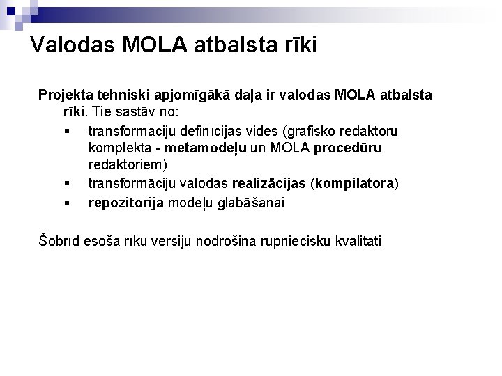 Valodas MOLA atbalsta rīki Projekta tehniski apjomīgākā daļa ir valodas MOLA atbalsta rīki. Tie Valodas MOLA atbalsta rīki Projekta tehniski apjomīgākā daļa ir valodas MOLA atbalsta rīki. Tie