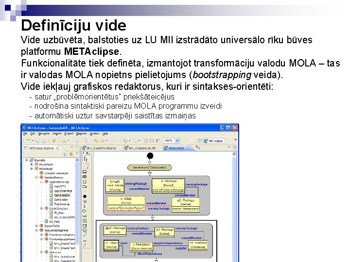 Definīciju vide Vide uzbūvēta, balstoties uz LU MII izstrādāto universālo rīku būves platformu METAclipse.