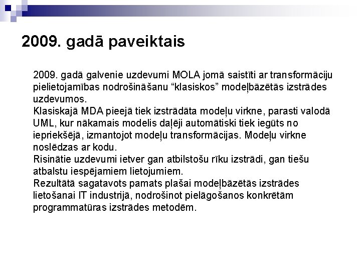 2009. gadā paveiktais 2009. gadā galvenie uzdevumi MOLA jomā saistīti ar transformāciju pielietojamības nodrošināšanu