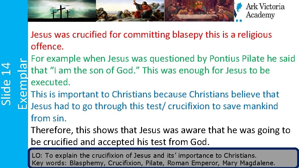 Slide 14 Exemplar Jesus was crucified for committing blasepy this is a religious offence.