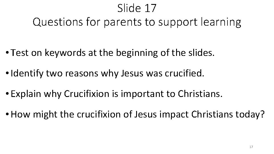 Slide 17 Questions for parents to support learning • Test on keywords at the