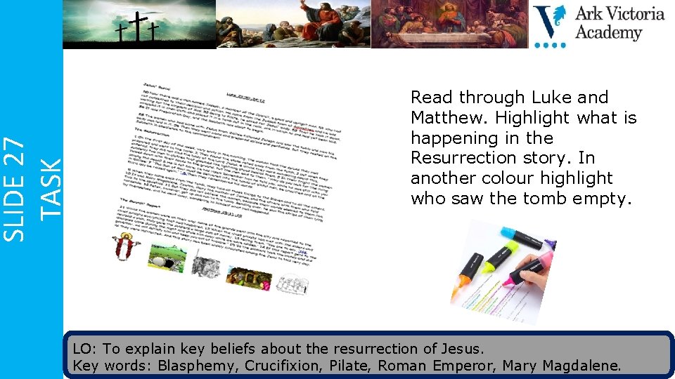 SLIDE 27 TASK Read through Luke and Matthew. Highlight what is happening in the