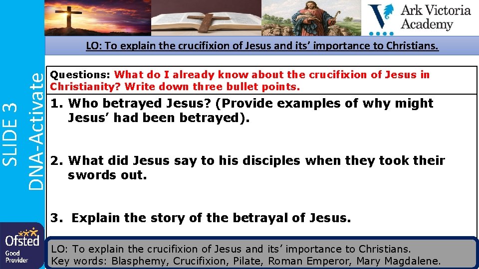 SLIDE 3 DNA-Activate LO: To explain the crucifixion of Jesus and its’ importance to