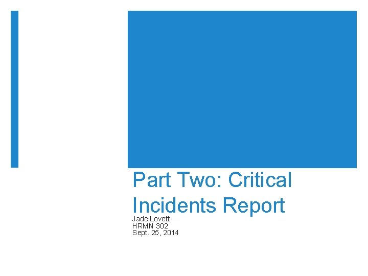 Part Two: Critical Incidents Report Jade Lovett HRMN 302 Sept. 25, 2014 