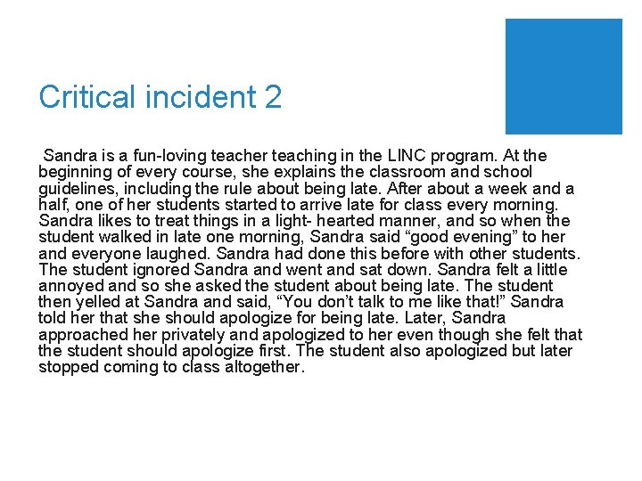 Critical incident 2 Sandra is a fun-loving teacher teaching in the LINC program. At