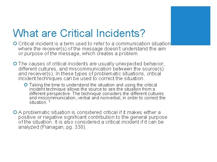 What are Critical Incidents? ¡ Critical incident is a term used to refer to