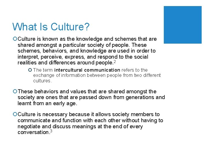 What Is Culture? ¡ Culture is known as the knowledge and schemes that are