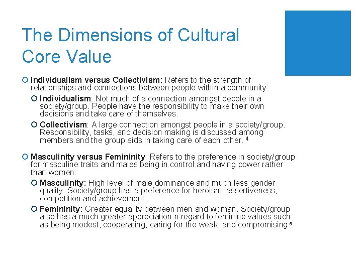 The Dimensions of Cultural Core Value ¡ Individualism versus Collectivism: Refers to the strength