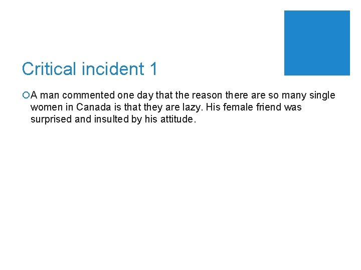 Critical incident 1 ¡A man commented one day that the reason there are so