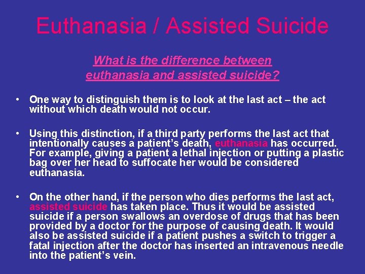 Euthanasia / Assisted Suicide What is the difference between euthanasia and assisted suicide? •