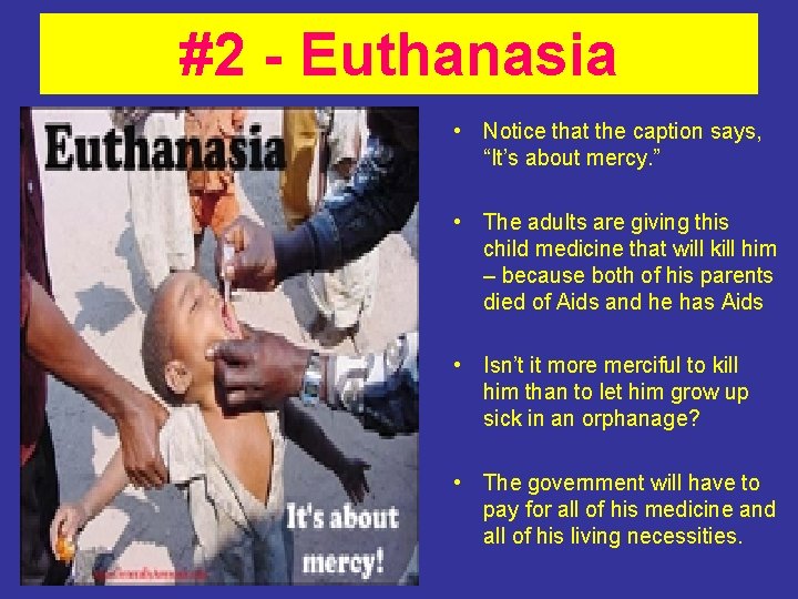 #2 - Euthanasia • Notice that the caption says, “It’s about mercy. ” •