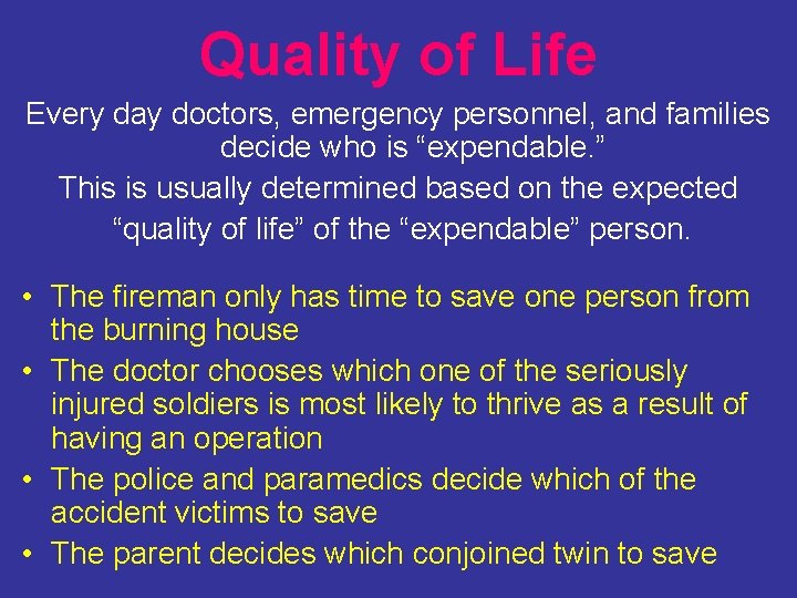 Quality of Life Every day doctors, emergency personnel, and families decide who is “expendable.