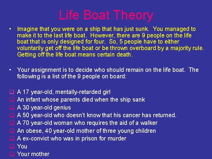 Life Boat Theory • Imagine that you were on a ship that has just