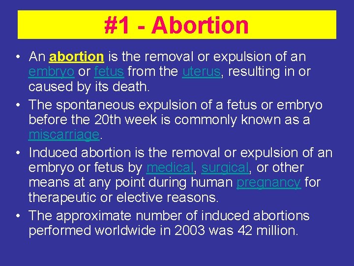 #1 - Abortion • An abortion is the removal or expulsion of an embryo