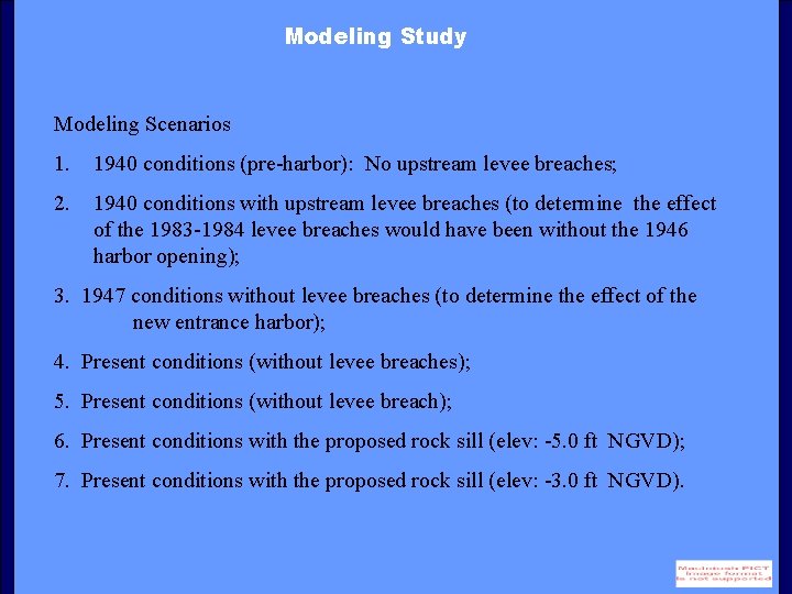 Modeling Study Modeling Scenarios 1. 1940 conditions (pre-harbor): No upstream levee breaches; 2. 1940