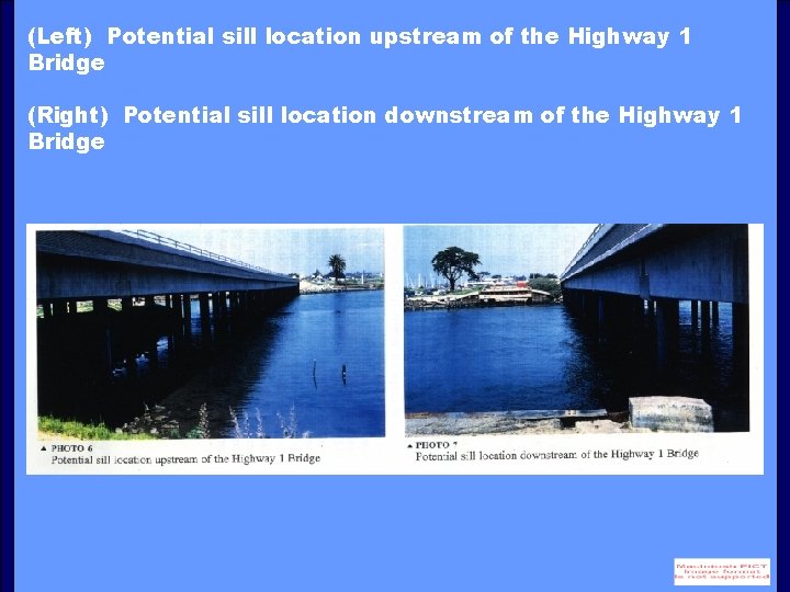 (Left) Potential sill location upstream of the Highway 1 Bridge (Right) Potential sill location