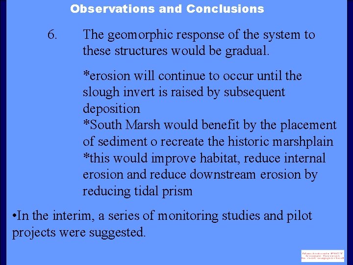 Observations and Conclusions 6. The geomorphic response of the system to these structures would