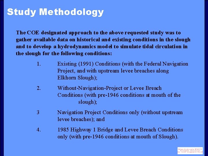 Study Methodology The COE designated approach to the above requested study was to gather