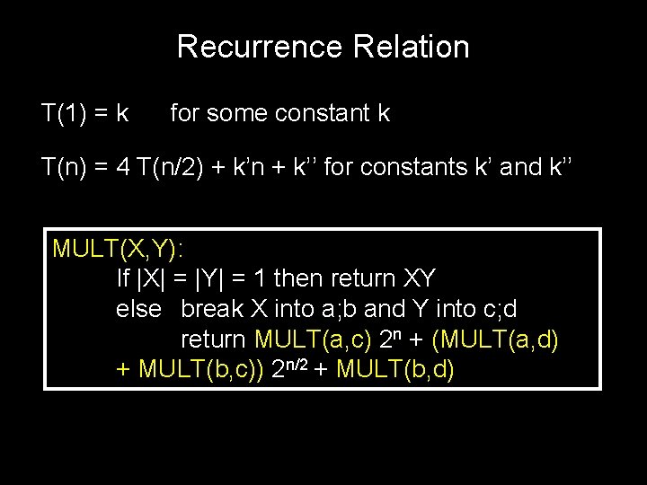 Recurrence Relation T(1) = k for some constant k T(n) = 4 T(n/2) +