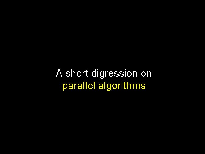 A short digression on parallel algorithms 