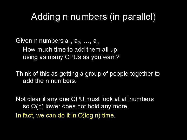 Adding n numbers (in parallel) Given n numbers a 1, a 2, …, an