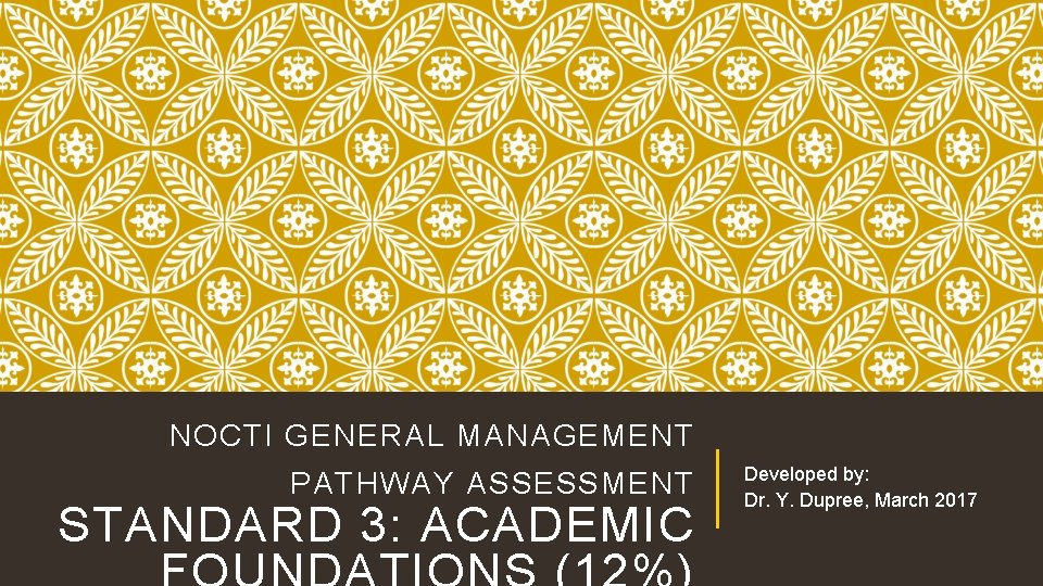 NOCTI GENERAL MANAGEMENT PATHWAY ASSESSMENT STANDARD 3: ACADEMIC Developed by: Dr. Y. Dupree, March