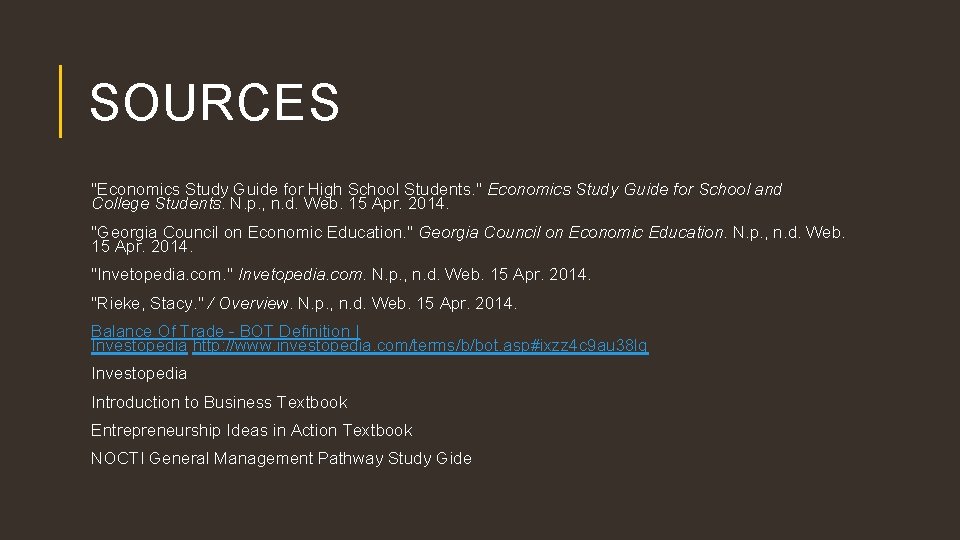 SOURCES "Economics Study Guide for High School Students. " Economics Study Guide for School