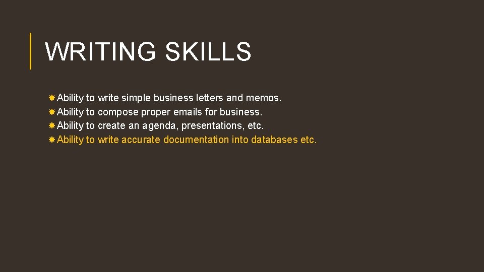 WRITING SKILLS Ability to write simple business letters and memos. Ability to compose proper